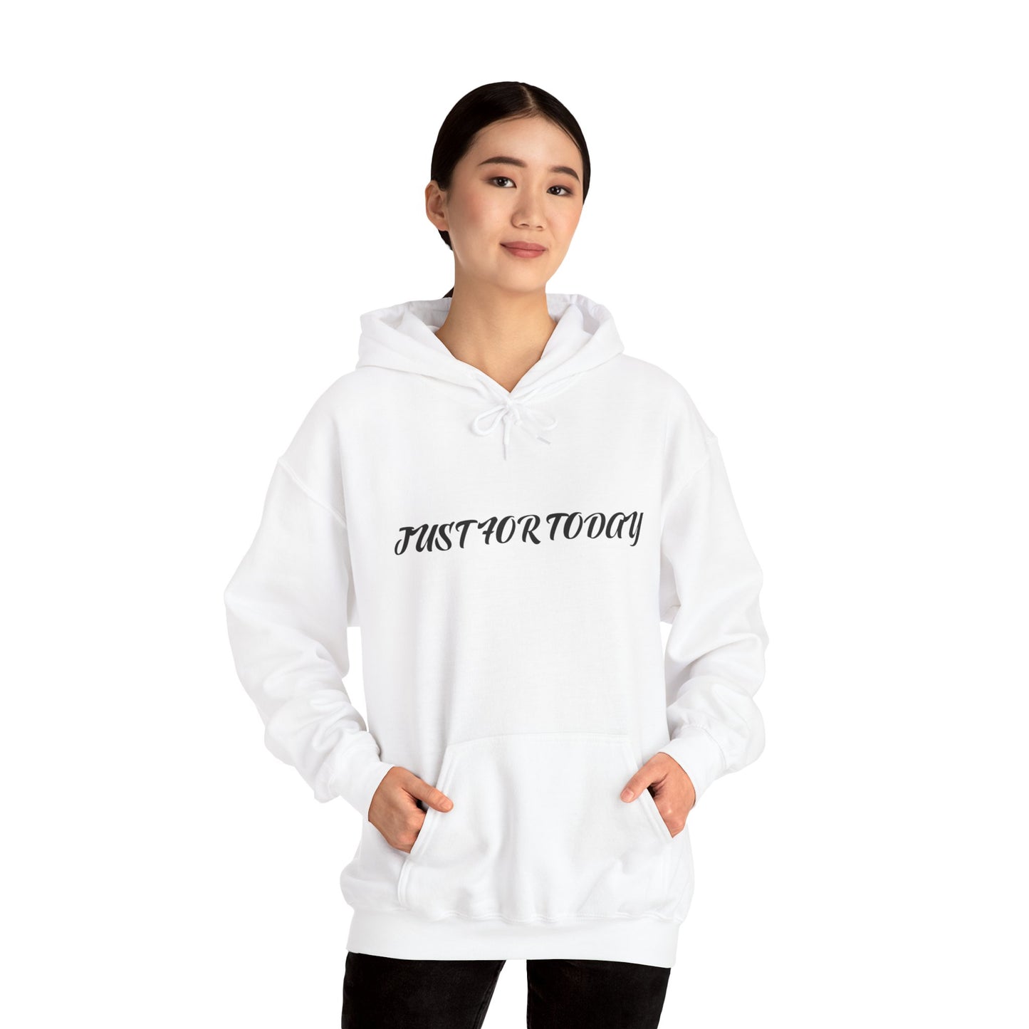 Just for today Hooded Sweatshirt