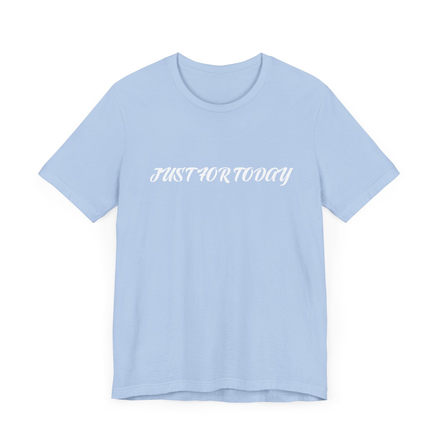 Just for today tee