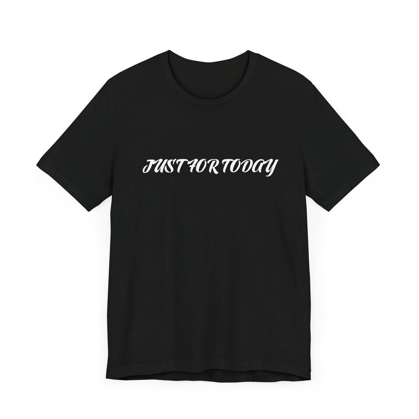 Just for today tee