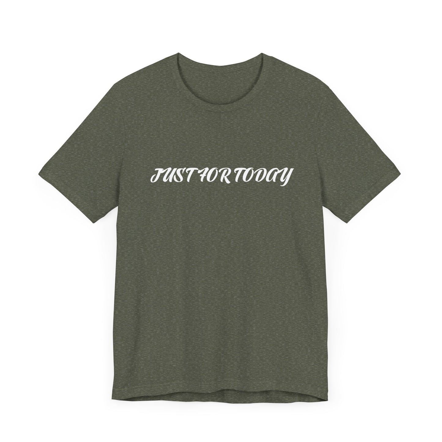 Just for today tee