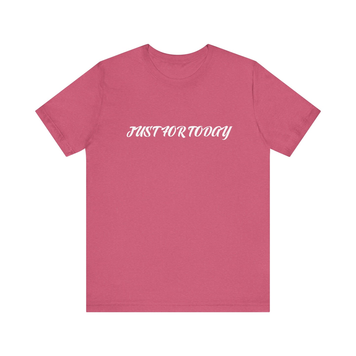 Just for today tee