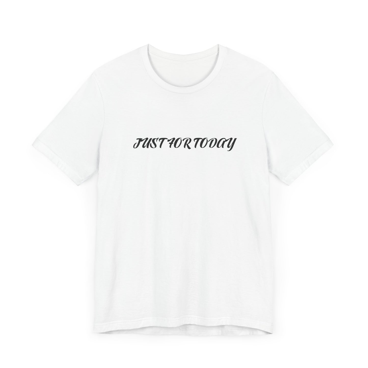 Just for today tee