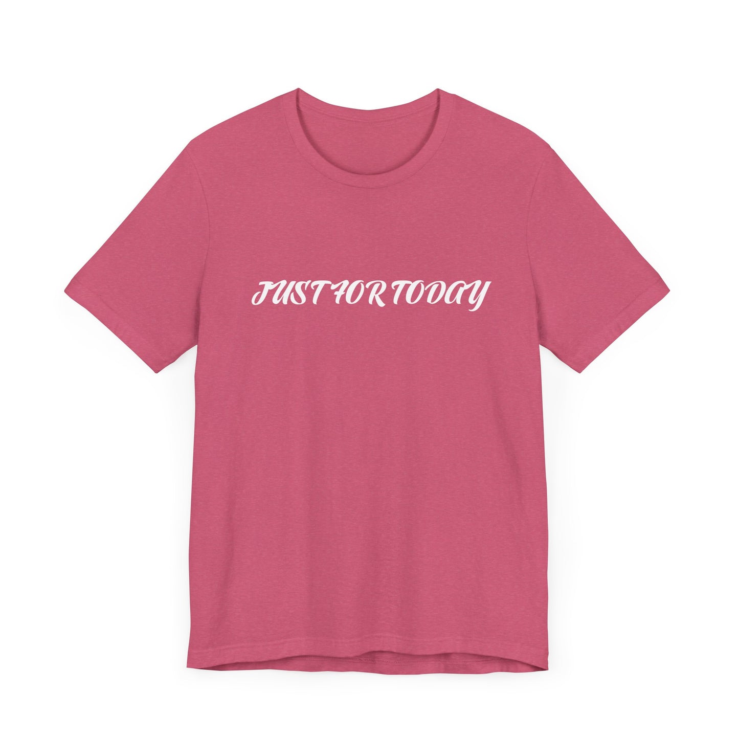 Just for today tee