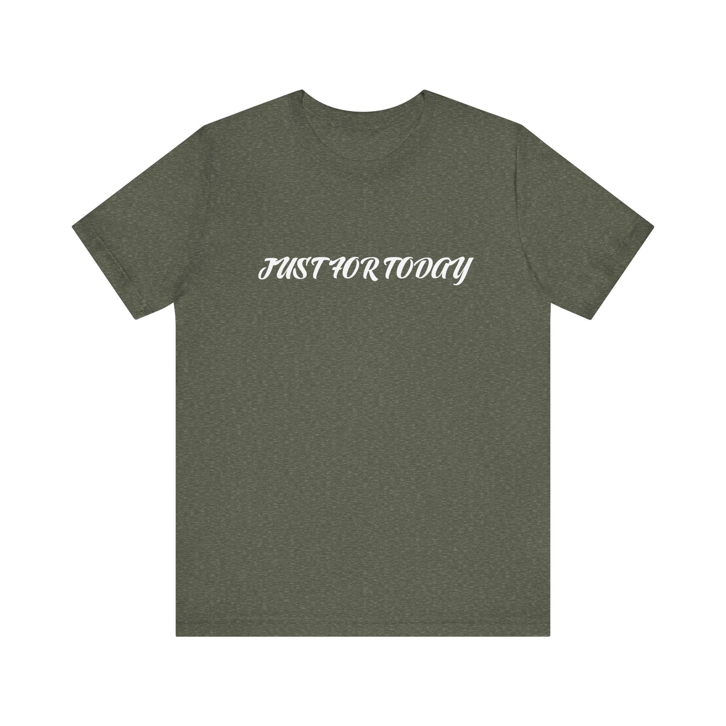 Just for today tee